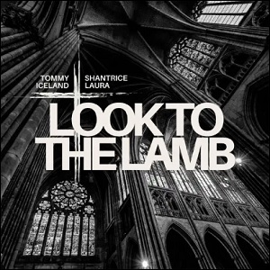 Look To The Lamb (feat. Shantrice Laura) (Single) by Tommy Iceland