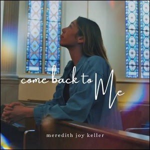 Come Back to Me (Single) by Meredith Joy Keller