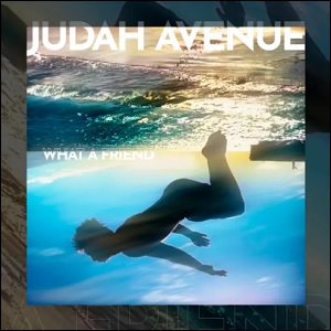 What A Friend (Single) by Judah Avenue