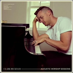 Acoustic Worship Sessions EP by Clark Beckham