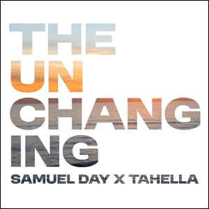 The Unchanging (feat. Tahella) (Single) by Samuel Day