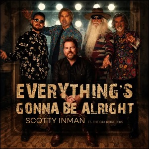 Everything's Gonna Be Alright (feat. The Oak Ridge Boys) (Single) by Scotty Inman