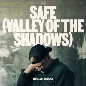 Safe (Valley of the Shadows) (Single) by Michael Boggs