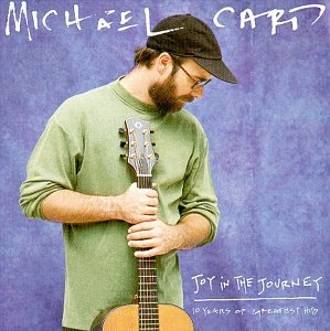 Joy in the Journey: 10 Years of Greatest Hits by Michael Card