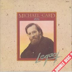 Legacy by Michael Card