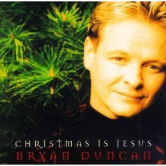 Christmas Is Jesus by Bryan Duncan