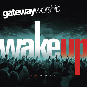 Wake Up The World Album Review by Gateway Worship
