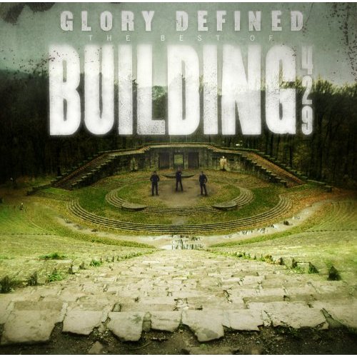 Glory Defined: The Best of Building 429 by Building 429
