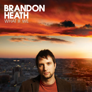 What If We Album Review by Brandon Heath
