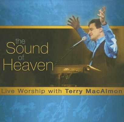 The Sound Of Heaven: Live Worship with Terry MacAlmon by Terry MacAlmon