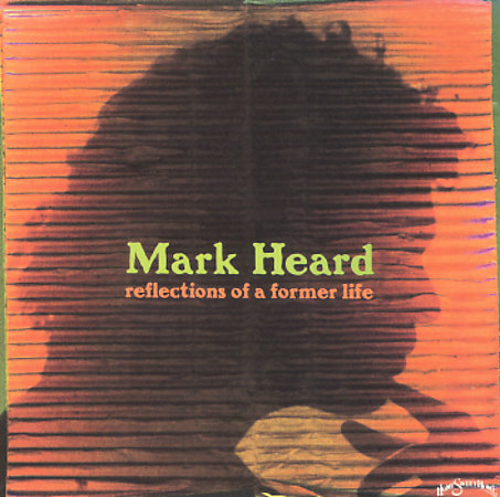 Reflections Of A Former Life by Mark Heard