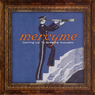 Coming Up to Breathe Acoustic by MercyMe