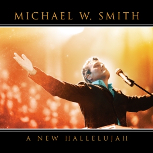 A New Hallelujah Album Review by Michael W. Smith