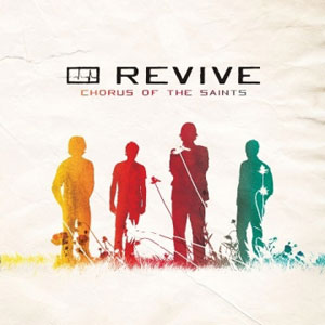 Chorus Of The Saints Album Review by Revive
