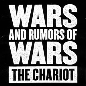 Wars And Rumors Of Wars Album Review by The Chariot