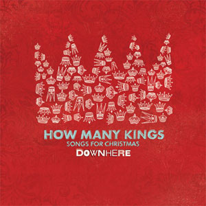 How Many Kings: Songs for Christmas Album Review by Downhere