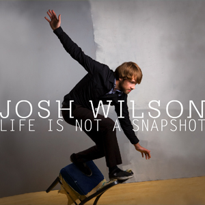 Life Is Not a Snapshot Album Review by Josh Wilson