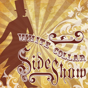 White Collar Sideshow by White Collar Sideshow