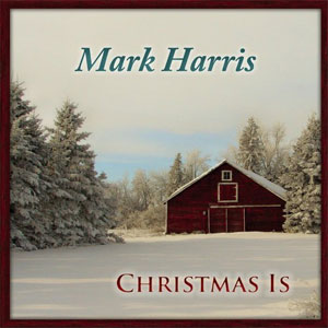 Christmas Is by Mark Harris