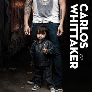 Calros Whittaker - EP Album Review by Carlos Whittaker