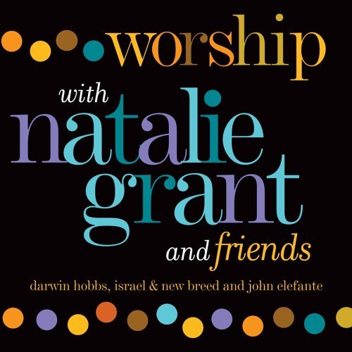 Worship With Natalie Grant And Friends by Natalie Grant
