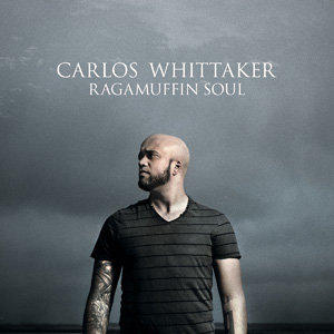 Ragamuffin Soul Album Review by Carlos Whittaker