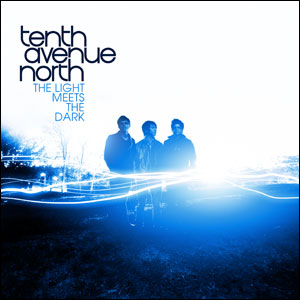 The Light Meets The Dark Album Review by Tenth Avenue North
