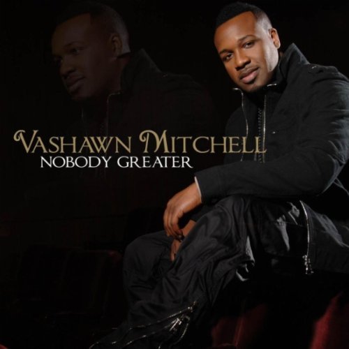 Nobody Greater Album Review by Vashawn Mitchell