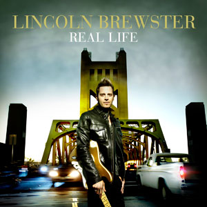 Real Life Album Review by Lincoln Brewster