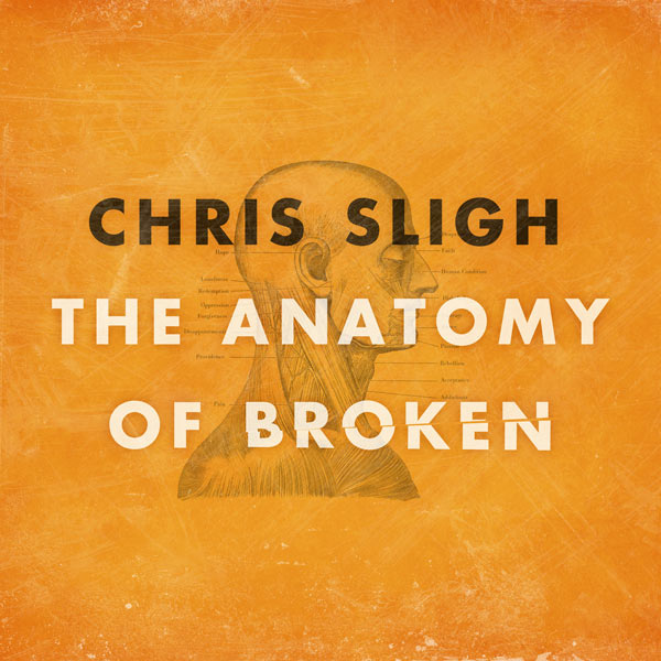 Anatomy of Broken by Chris Sligh