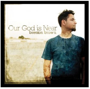 Our God Is Near by Brenton Brown
