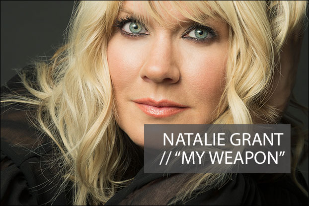 #1016 - "My Weapon" by Natalie Grant, Devotionals, Behind The Song