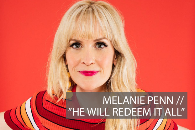 #1048 - "He Will Redeem it All" by Melanie Penn, Devotionals, Behind The Song