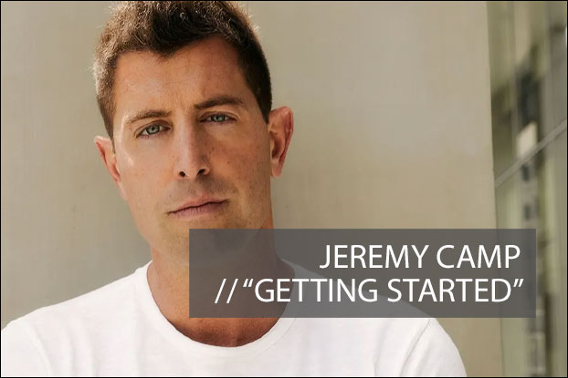 #1114 - "Getting Started" by Jeremy Camp, Devotionals, Behind The Song