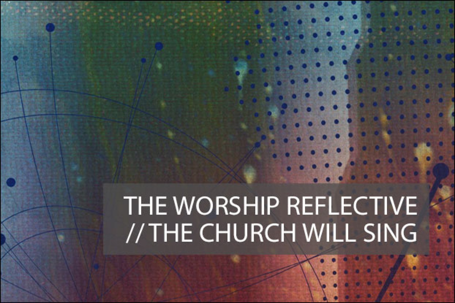 #86 - The Church Will Sing, Devotionals, The Worship Reflective
