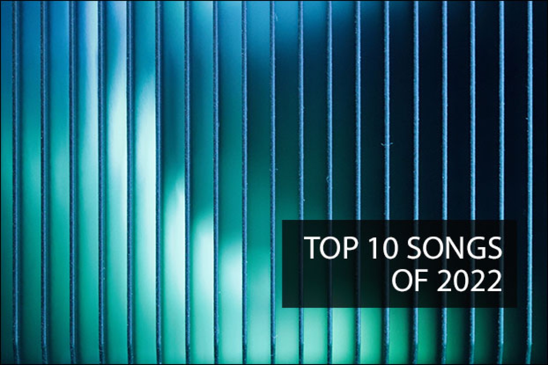 Best of 2022: Top 10 Songs of the Year, Articles