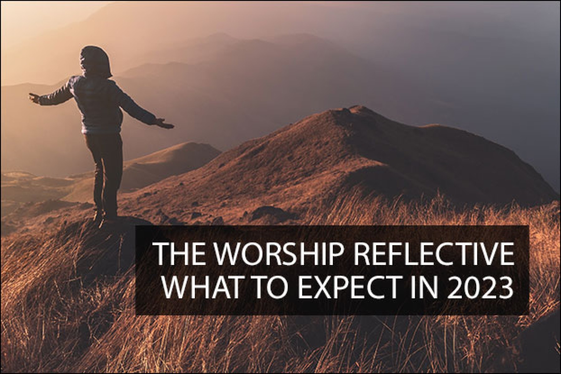 #102 - What to Expect in 2023, Devotionals, The Worship Reflective