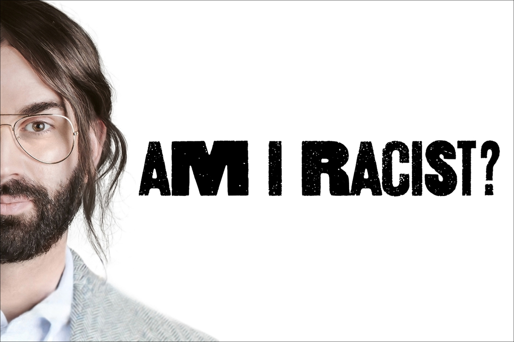 'Am I Racist?' Movie Answers Itself With One Word, Editorials, From Our Founder