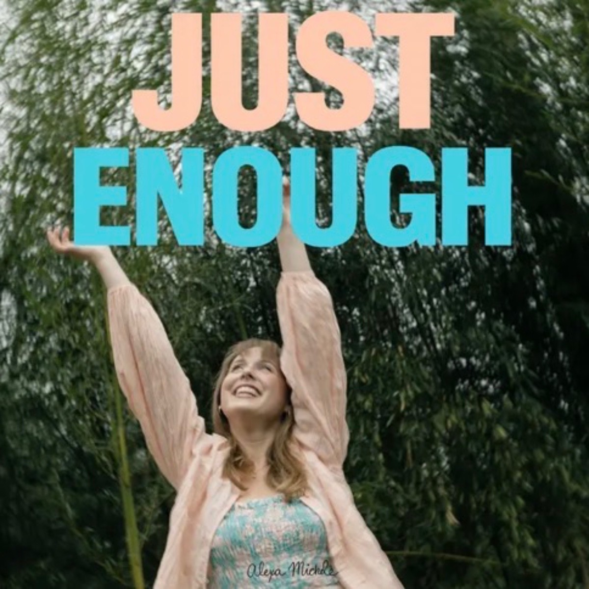 Just Enough (Single) by Alexa Michele