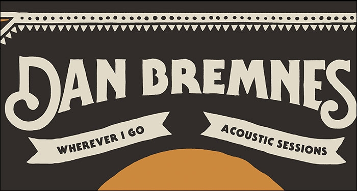 Dan Bremnes’ Album, 'Wherever I Go (Acoustic Sessions),' Available Now