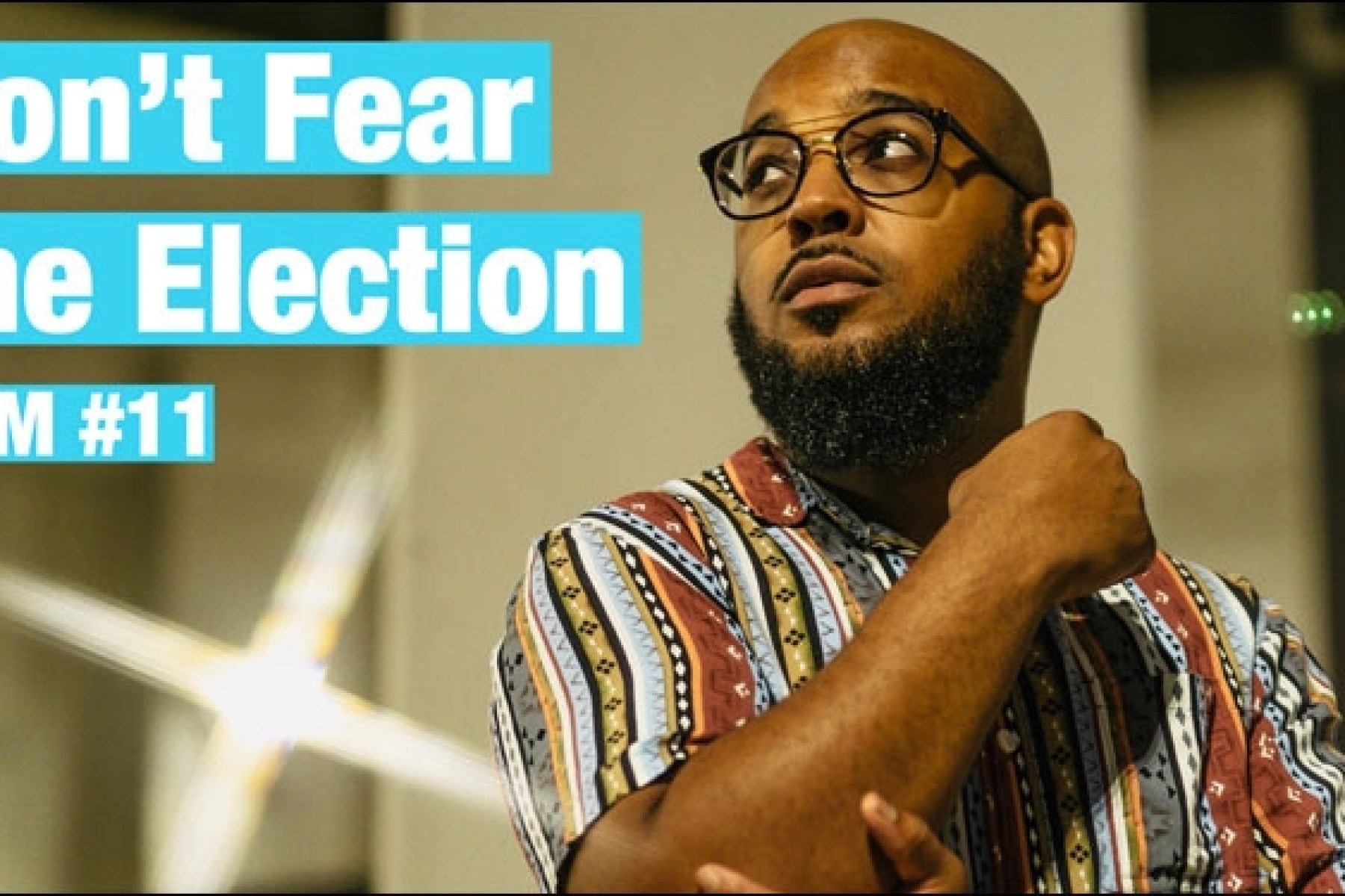 Fear Not Minute #11 - Don't Fear The Election