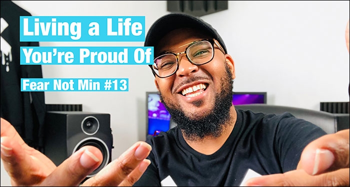 Fear Not Minute #13 - Living a Life You're Proud Of