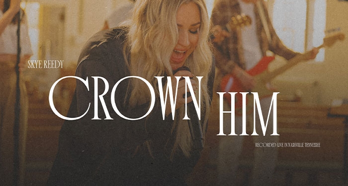 VIDEO PREMIERE: Skye Reedy "Crown Him"