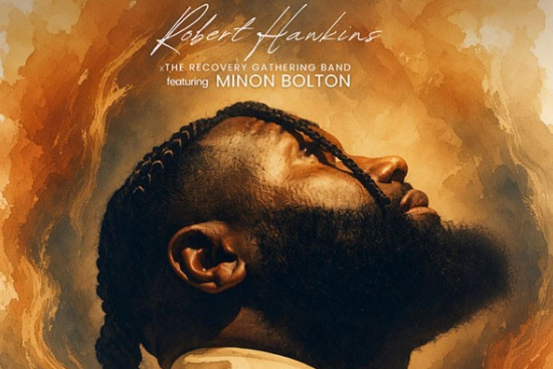 Robert Hawkins Release Powerful New Single "Worth It" Featuring Minon Bolton